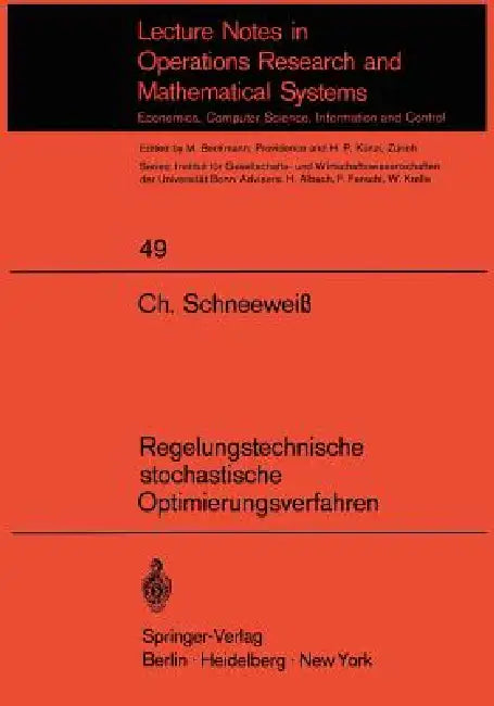 Regelungstechnische Stochastische Optimierungsverfahren in Unternehmensforschung Und Wirtschaftstheorie by C. a. Schneeweiß