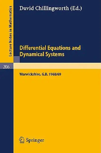 Proceedings of the Symposium on Differential Equations and Dynamical Systems: University of Warwick, September 1968 - August 1969, Summer School, July by David Chillingworth