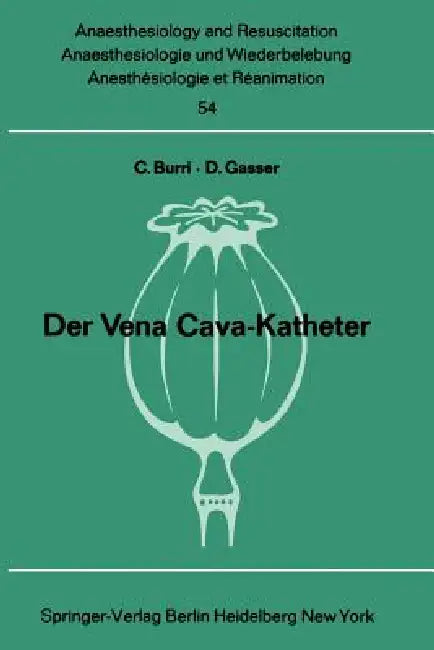 Der Vena Cava-Katheter by C. Burri, D. Gasser