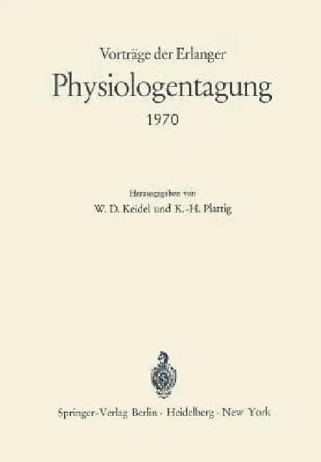 Vorträge Der Erlanger Physiologentagung 1970 by W. D. Keidel, K. -H Plattig