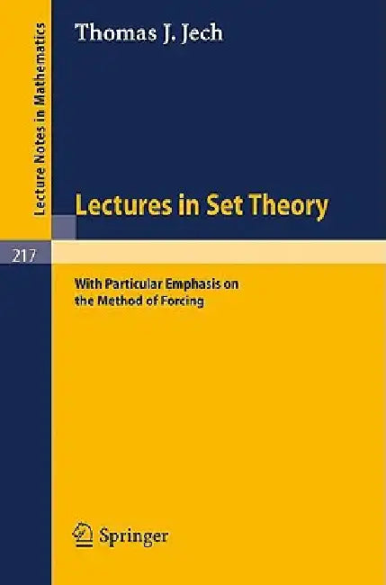 Lectures in Set Theory: With Particular Emphasis on the Method of Forcing by Thomas J. Jech