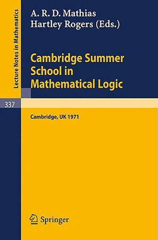 Cambridge Summer School in Mathematical Logic: Held in Cambridge /U. K., August 1-21, 1971 by A. R. D. Mathias
