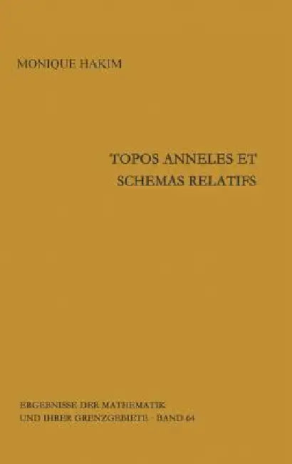 Topos Anneles Et Schemas Relatifs by Monique Hakim