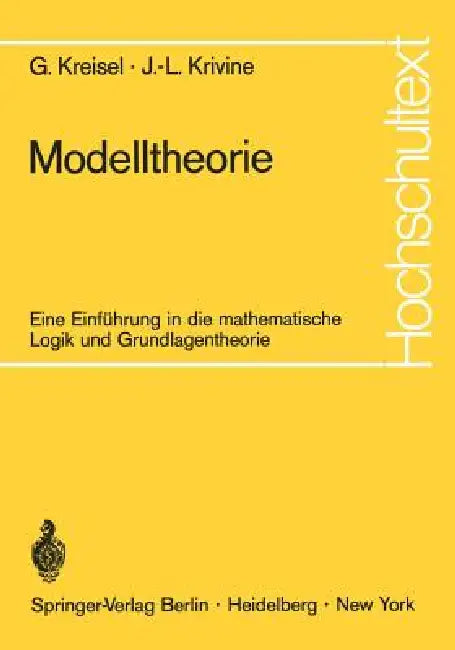 Modelltheorie: Eine Einführung in Die Mathematische Logik Und Grundlagentheorie by Georg Kreisel, Joachim Jung, Jean-Louis Krivine
