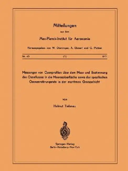 Messungen Von Ozonprofilen Über Dem Meer Und Bestimmung Des Ozonflusses in Die Meeresoberfläche Sowie Der Spezifischen Ozonzerstörungsrate in Der Mari by H. Tiefenau