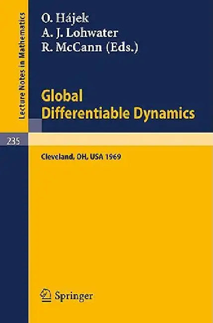 Global Differentiable Dynamics: Proceedings of the Conference, Held at Case Western Reserve University, Cleveland, Ohio, June 2-6, 1969 by O. Hajek, A. J. Lohwater, R. McCann