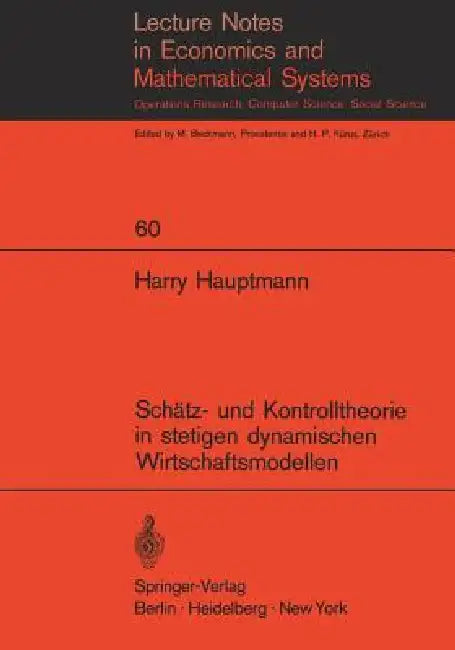 Schätz- Und Kontrolltheorie in Stetigen Dynamischen Wirtschaftsmodellen Mit System- Und Beobachtungsfehlern by Harry Hauptmann