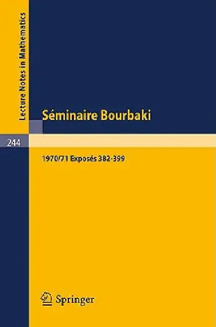 Séminaire Bourbaki: Vol. 1970/71: Exposés 382 - 399 by Y. Amice, J. -. P. Azra, P. Lelong