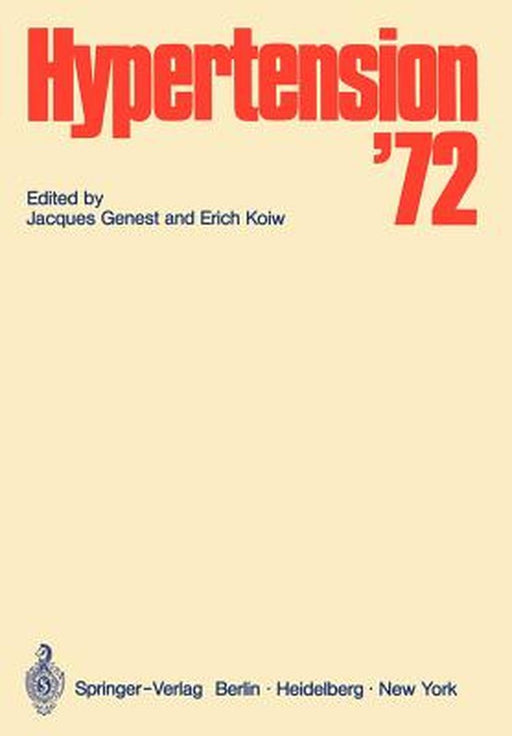 Hypertension -- 1972: Symposium Organized by the Clinical Research Institute of Montreal Under the Auspices of the University of Montreal Me by J. Genest