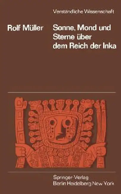 Sonne, Mond Und Sterne Über Dem Reich Der Inka by R. Müller