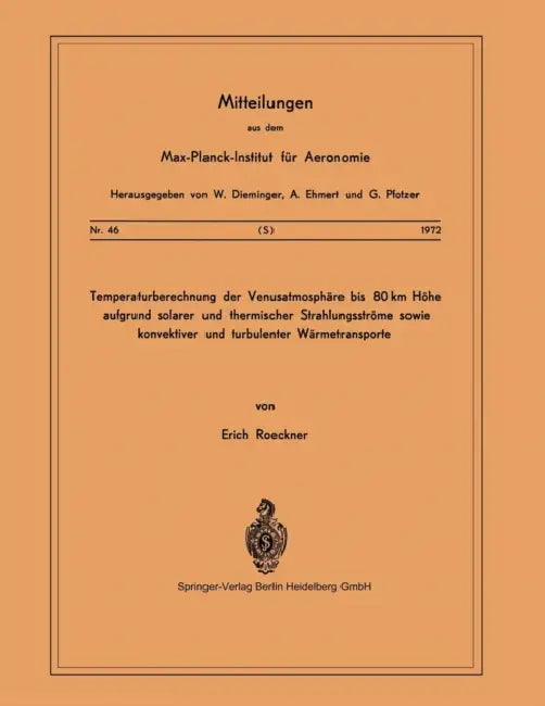 Temperaturberechnung Der Venusatmosphäre Bis 80 Km Höhe Aufgrund Solarer Und Thermischer Strahlungsströme Sowie Konvektiver Und Turbulenter Wärmetrans by E. Roeckner