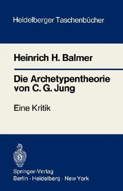 Die Archetypentheorie Von C.G. Jung: Eine Kritik by Heinrich H. Balmer