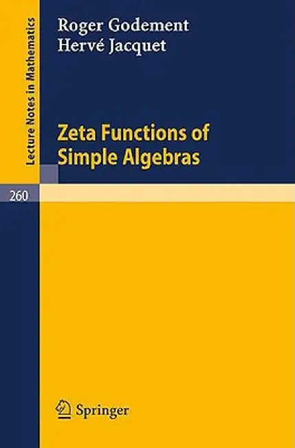 Zeta Functions of Simple Algebras by Roger Godement