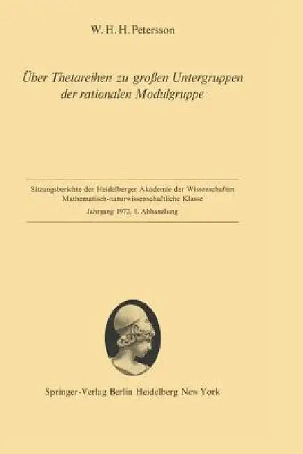 Über Thetareihen Zu Großen Untergruppen Der Rationalen Modulgruppe: Vorgelegt in Der Sitzung Vom 15. Januar 1972 by W. Hans H. Petersson