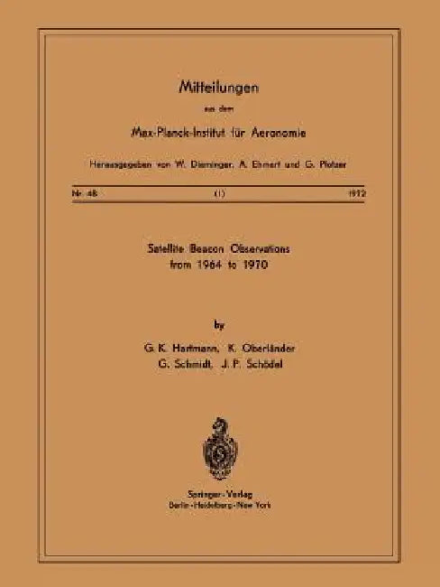 Satellite Beacons Observations from 1964 to 1970 by G. K. Hartmann, K. Oberländer, G. Schmidt