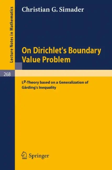 On Dirichlet's Boundary Value Problem: Lp-Theory Based on a Generalization of Garding's Inequality by Christian G. Simader