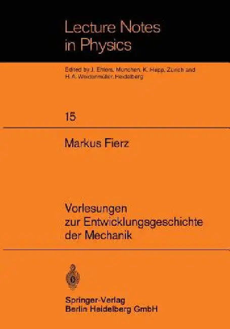 Vorlesungen Zur Entwicklungsgeschichte Der Mechanik by M. Fierz