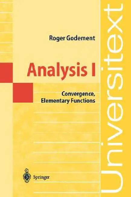 Analysis I: Convergence, Elementary Functions by Roger Godement
