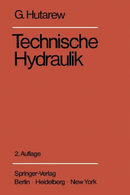 Einführung in Die Technische Hydraulik: Kurzfassung Einer Vorlesung by G. Hutarew