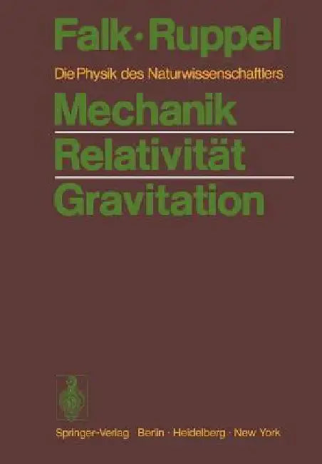 Mechanik Relativität Gravitation: Die Physik Des Naturwissenschaftlers by Gottfried Falk, Wolfgang Ruppel