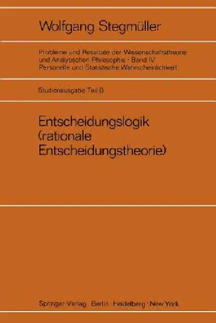 Entscheidungslogik: (Rationale Entscheidungstheorie) by Wolfgang Stegmüller
