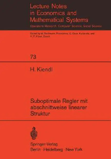 Suboptimale Regler Mit Abschnittweise Linearer Struktur: Rechnerunterstützte Synthese Und Realisierung Spezieller Nichtlinearer Regelungssysteme by Harro Kiendl