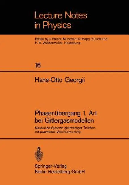 Phasenübergang 1. Art Bei Gittergasmodellen: Klassische Systeme Gleichartiger Teilchen Mit Paarweiser Wechselwirkung by H. -O Georgii