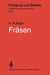 Fräsen: Verfahren, Betriebsmittel, Wirtschaftlicher Einsatz by H. H. Klein