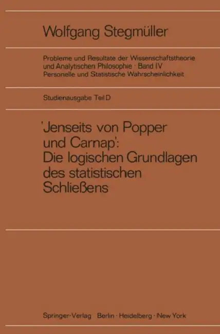 'Jenseits Von Popper Und Carnap' Stützungslogik, Likelihood, Bayesianismus Statistische Daten Zufall Und Stichprobenauswahl Testtheorie Schätzungstheo by Wolfgang Stegmüller