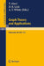Graph Theory and Applications: Proceedings of the Conference at Western Michigan University, May 10 - 13, 1972 by Y. Alavi, D. R. Lick, A. T. White