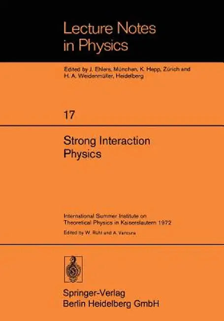 Strong Interaction Physics: International Summer Institute on Theoretical Physics in Kaiserslautern 1972 by W. Rühl