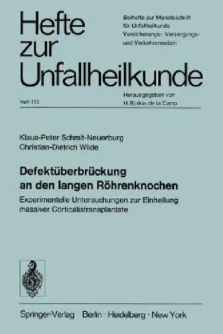Defektüberbrückung an Den Langen Röhrenknochen: Experimentelle Untersuchungen Zur Einheilung Massiver Corticalistransplantate by Klaus-P Schmit-Neuerburg, Christian-D Wilde