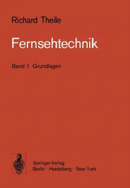 Fernsehtechnik: Band 1 Grundlagen by R. Theile