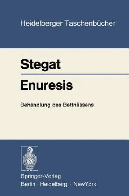 Enuresis: Behandlung Des Bettnässens by H. Stegat, W. Metzger