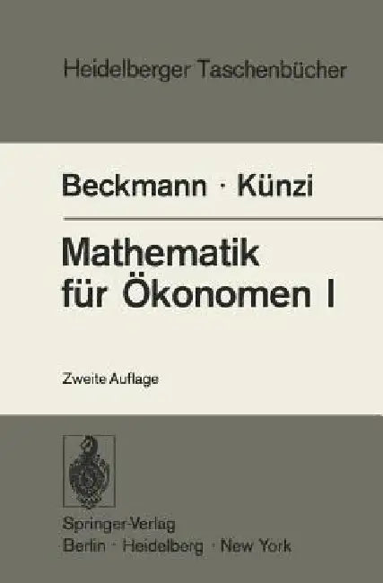 Mathematik Für Ökonomen I: Differentialrechnung Und Integralrechnung Von Funktionen Einer Veränderlichen by R. Landtwing, M. J. Beckmann, H. P. Künzi
