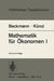 Mathematik Für Ökonomen I: Differentialrechnung Und Integralrechnung Von Funktionen Einer Veränderlichen by R. Landtwing, M. J. Beckmann, H. P. Künzi