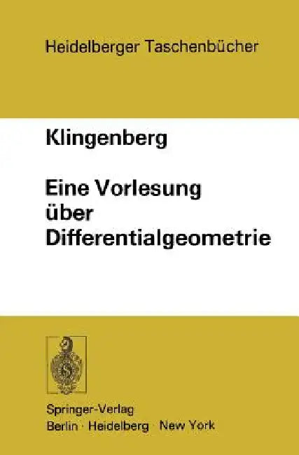 Eine Vorlesung Über Differentialgeometrie by W. Klingenberg