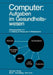 Computer: Aufgaben Im Gesundheitswesen: Kolloquien "Computer in Der Medizin - Ergebnisse Und Künftige Entwicklungen" 18.-20. November 1970 in Bad Salz by Nils Hollberg, B. Pleuss, H. Rittersbacher