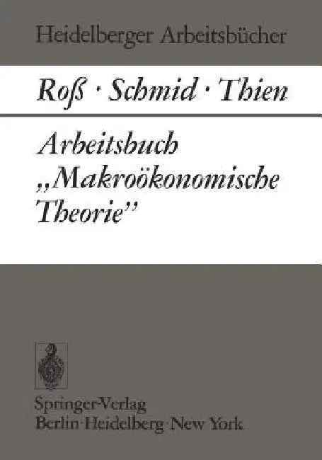 Arbeitsbuch "Makroökonomische Theorie" by W. Roß, B. A. Schmid, E. J. Thien