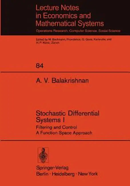 Stochastic Differential Systems I: Filtering and Control a Function Space Approach by A. V. Balakrishnan