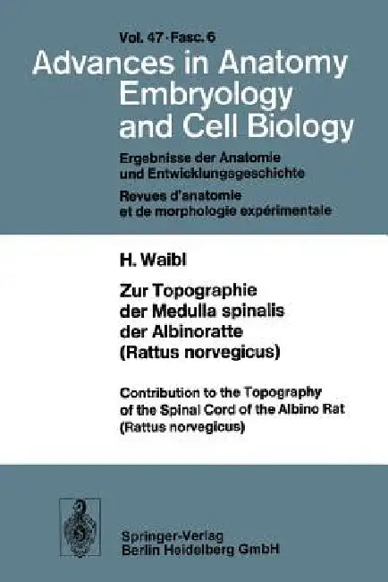 Zur Topographie Der Medulla Spinalis Der Albinoratte (Rattus Norvegicus) / Contributions to the Topography of the Spinal Cord of the Albino Rat (Rattu by H. Waibl