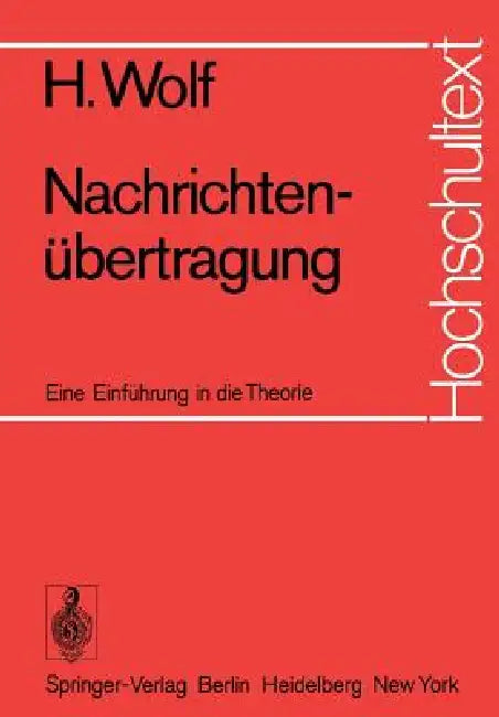 Nachrichtenübertragung: Eine Einführung in Die Theorie by Hellmuth Wolf