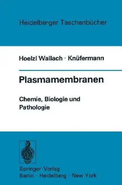 Plasmamembranen: Chemie, Biologie Und Pathologie by Donald F. Hoelzl Wallach, Hubertus Gerhard Knüfermann