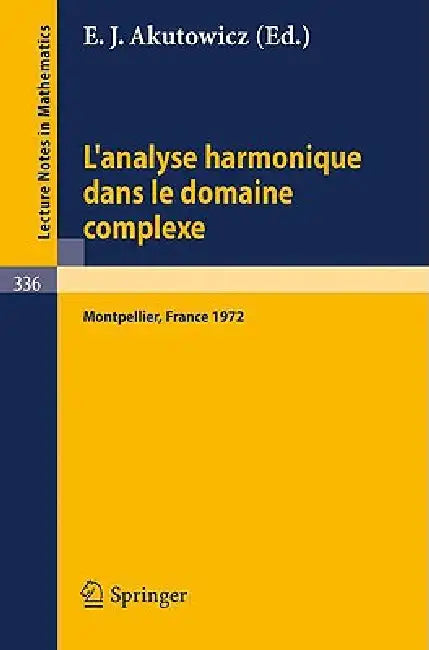 L'Analyse Harmonique Dans Le Domaine Complexe: Actes de la Table Ronde Internationale Du Centre National de la Recherche Scientifique Tenue a Montpell by E. J. Akutowicz