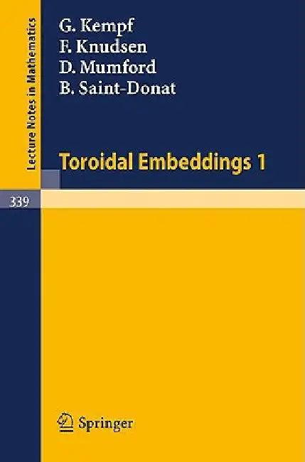 Toroidal Embeddings 1 by G. Kempf, F. Knudsen, D. Mumford