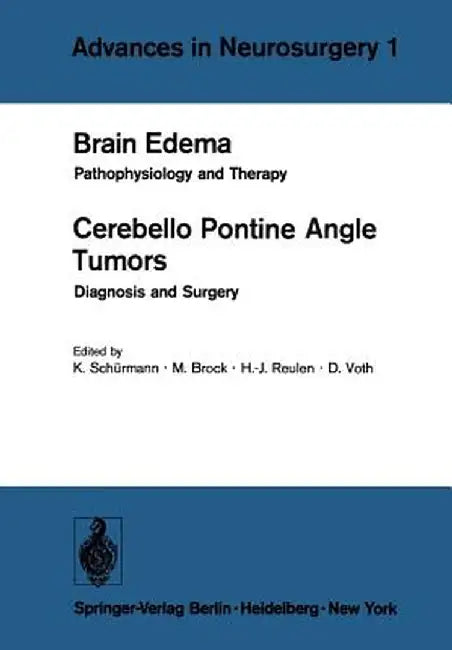 Brain Edema / Cerebello Pontine Angle Tumors: Pathophysiology and Therapy / Diagnosis and Surgery by K. Schürmann
