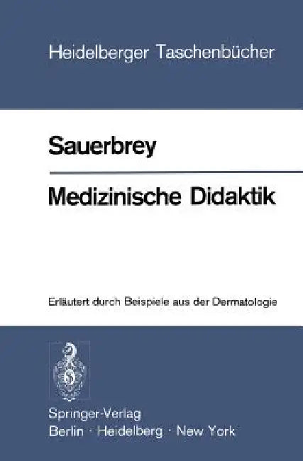 Medizinische Didaktik: Erläutert Durch Beispiele Aus Der Dermatologie by W. Sauerbrey