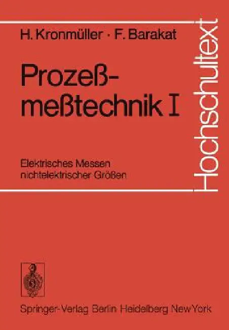 Prozeßmeßtechnik I: Elektrisches Messen Nichtelektrischer Größen by H. Kronmüller, F. Barakat