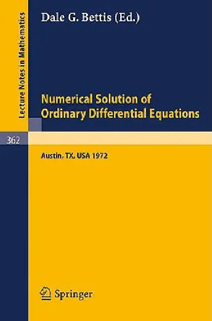 Proceedings of the Conference on the Numerical Solution of Ordinary Differential Equations: 19, 20 October 1972, the University of Texas at Austin by D. G. Bettis