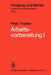 Arbeitsvorbereitung I: Betriebswirtschaftliche Vorüberlegungen, Werkstoff- Und Fertigungstechnische Planungen by F. Pristl, W. Franke, W. Franke